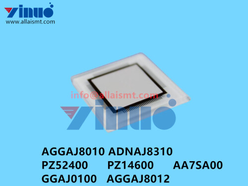 AGGAJ8010 ADNAJ8310 PZ52400 PZ14600 AA7SA00 GGAJ0100 AGGAJ8012 XPF NXT Glass chip (2)