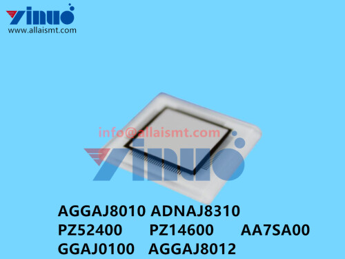 AGGAJ8010 ADNAJ8310 PZ52400 PZ14600 AA7SA00 GGAJ0100 AGGAJ8012 XPF NXT Glass chip (3)